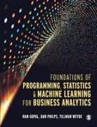 Ram Gopal, Ram Philps Gopal, Gopal Ram, Dan Philps, Tillman Weyde - Foundations of Programming, Statistics, and Machine Learning for