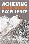 Cary Coglianese, Cary Coglianese, Coglianese Cary - Achieving Regulatory Excellence