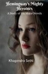 Khagendra Sethi - Hemingway's Mighty Heroines