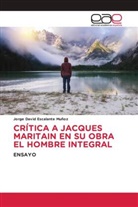 Jorge David Escalante Muñoz - CRÍTICA A JACQUES MARITAIN EN SU OBRA EL HOMBRE INTEGRAL