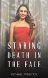 Michael Prentice - Staring Death in the Face