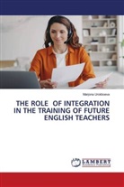 Marjona Urokboeva - THE ROLE OF INTEGRATION IN THE TRAINING OF FUTURE ENGLISH TEACHERS