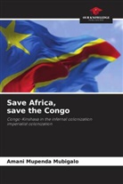 Amani Mupenda Mubigalo - Save Africa, save the Congo