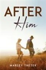 Marley Theter - AFTER HIM