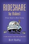 Bob Reilly - Rideshare by Robert