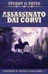 Stuart G. Yates - Assassinato Dai Corvi