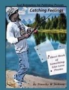 Timothy Jackson - Catching Feelings (A Short Book of Something Like Love Poems)