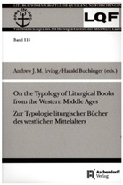 Harald Buchinger, Irving, Andrew Irving - On the Typology of Liturgical Books from the Western Middle Ages. Zur Typologie liturgischer Bücher des westlichen Mittelalters