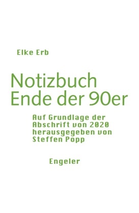 Elke Erb, Steffen Popp - Notizbuch Ende der 90er - Auf Grundlage der Abschrift von 2020