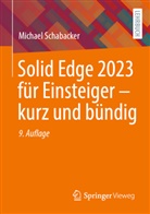 Schabacker, Michael Schabacker - Solid Edge 2023 für Einsteiger - kurz und bündig