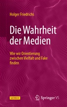 Friedrichs, Holger Friedrichs - Die Wahrheit der Medien