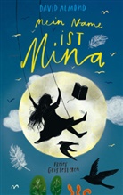 David Almond - Mein Name ist Mina