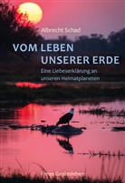 Albrecht Schad - Vom Leben unserer Erde