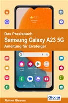 Rainer Gievers - Das Praxisbuch Samsung Galaxy A23 5G - Anleitung für Einsteiger