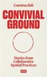 Constructlab, Joanne Pouzenc, Alex Römer, Alex Römer et al, Peter Zuiderwijk - Convivial Ground