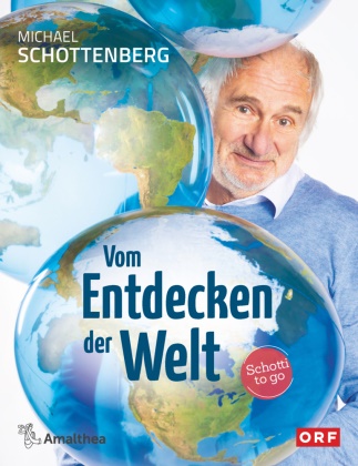 Michael Schottenberg - Vom Entdecken der Welt - Schotti to go