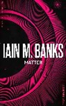 Iain M Banks, Iain M. Banks - Matter