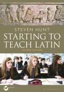 Steven Hunt - Starting to Teach Latin
