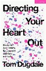 Tom Dugdale - Directing Your Heart Out