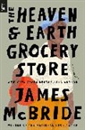 James McBride - The Heaven & Earth Grocery Store