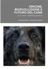Vittorino Meneghetti, Nadia Romano Prandi - Origine, Bioevoluzione e Futuro del Cane
