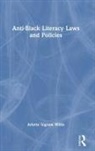 Arlette Ingram Willis, Arlette Ingram (University of Illinois At Willis, Arlette Ingram (University of Illinois at Urbana-Champaign) Willis - Anti-Black Literacy Laws and Policies