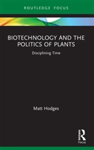 Matt Hodges - Biotechnology and the Politics of Plants