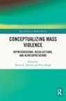 Navras J. Singh Aafreedi, Navras J. Aafreedi, Priya Singh - Conceptualizing Mass Violence