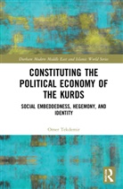 Omer Tekdemir - Constituting the Political Economy of the Kurds