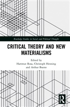 Hartmut (Institut Fur Soziologie Rosa, Arthur Bueno, Christoph Henning, Hartmut Rosa - Critical Theory and New Materialisms
