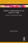 Naresh Khatri, Khatri Naresh - Crony Capitalism in Us Health Care