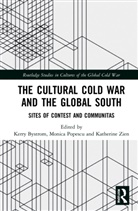 Kerry (Bard College Berlin Bystrom, Kerry Bystrom, Bystrom Kerry, Monica Popescu, Katherine Zien - Cultural Cold War and the Global South
