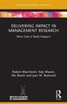 Jean M. Bartunek, Bartunek Jean M., Nic Beech, Robert Macintosh, Robert (Northumbria University Macintosh, MacIntosh Robert... - Delivering Impact in Management Research
