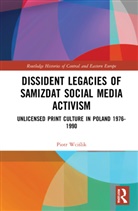 Piotr Wcislik, Piotr Wciślik - Dissident Legacies of Samizdat Social Media Activism