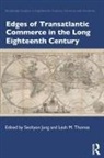 Seohyon Thomas Jung, Seohyon Jung, Leah M. Thomas - Edges of Transatlantic Commerce in the Long Eighteenth Century