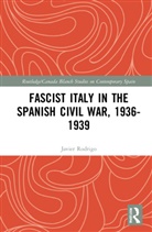 Javier Rodrigo - Fascist Italy in the Spanish Civil War, 1936-1939