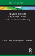 Malgorzata Ciesielska, Gillian Danby, Gillian Ciesielska Danby - Gender Bias in Organisations
