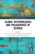 David (Wageningen University and Research Ludwig, Inkeri Koskinen, David Ludwig, Ludwig David, Zinhle Mncube, Luana Poliseli... - Global Epistemologies and Philosophies of Science
