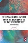 Graciela (University of Wincheste Iglesias-Rogers, Graciela Iglesias-Rogers - Hispanic-Anglosphere From the Eighteenth to the Twentieth Century