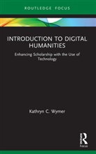 Kathryn C. Wymer - Introduction to Digital Humanities