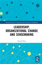 Ronald Skea - Leadership, Organizational Change and Sensemaking