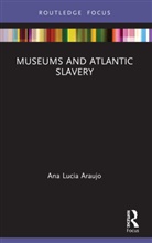 Ana Lucia Araujo, Ana Lucia (Howard University Araujo, Araujo Ana Lucia - Museums and Atlantic Slavery
