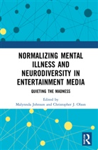 Malynnda (Indiana State University Johnson, Malynnda Johnson, Christopher J. Olson, Olson Christopher J. - Normalizing Mental Illness and Neurodiversity in Entertainment Media