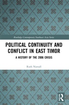 Ruth Nuttall - Political Continuity and Conflict in East Timor