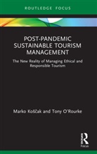 Marko Koscak, Marko Orourke Koscak, Marko O''rourke Koscak, Marko Koščak, Tony O’Rourke, Tony O'Rourke - Post-Pandemic Sustainable Tourism Management