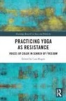 Cara (Appalachian State University Hagan, Cara Hagan - Practicing Yoga As Resistance