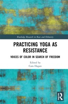 Cara (Appalachian State University Hagan, Cara Hagan - Practicing Yoga As Resistance