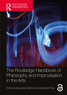 Alessandro Ruta Bertinetto, Alessandro Bertinetto, Marcello Ruta - Routledge Handbook of Philosophy and Improvisation in the Arts
