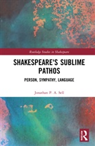 Jonathan P. A. Sell, Sell Jonathan P. A. - Shakespeare''s Sublime Pathos