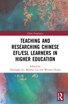 Zhongshe Liu Lu, Meihua Liu, Liu Meihua, Zhongshe Lu, Wenxia Zhang - Teaching and Researching Chinese Efl/esl Learners in Higher Education